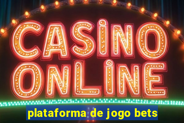 plataforma de jogo bets